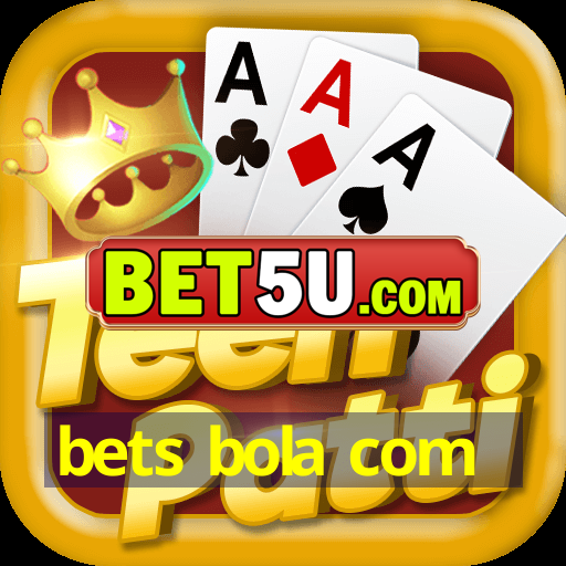 bets bola com